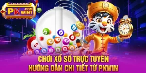 Chơi Xổ Số Trực Tuyến – Hướng Dẫn Chi Tiết Từ PKWIN